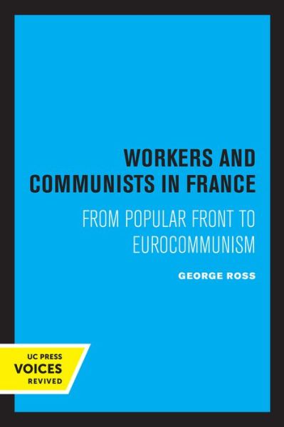 Cover for George Ross · Workers and Communists in France: From Popular Front to Eurocommunism (Taschenbuch) (2022)