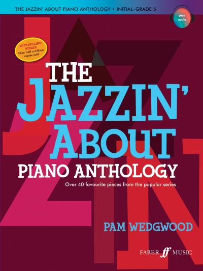 The Jazzin' About Piano Anthology - Jazzin' About - Pam Wedgwood - Books - Faber Music Ltd - 9780571542895 - March 17, 2023