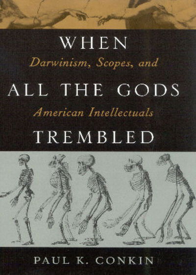 Cover for Paul K. Conkin · When All the Gods Trembled: Darwinism, Scopes, and American Intellectuals (Book) (2000)