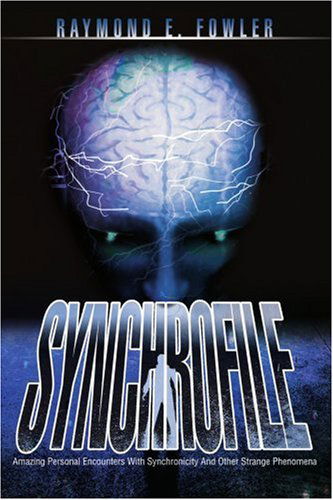 Cover for Raymond Fowler · Synchrofile: Amazing Personal Encounters with Synchronicity and Other Strange Phenomena (Paperback Book) (2004)