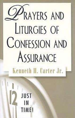 Cover for Kenneth H. Jr. Carter · Just in Time! Prayers and Liturgies of Confession and Assurance (Paperback Book) (2009)