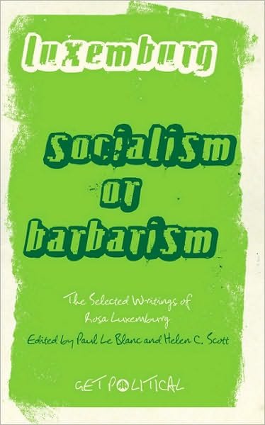 Cover for Rosa Luxemburg · Rosa Luxemburg: Socialism or Barbarism: Selected Writings - Get Political (Innbunden bok) (2010)