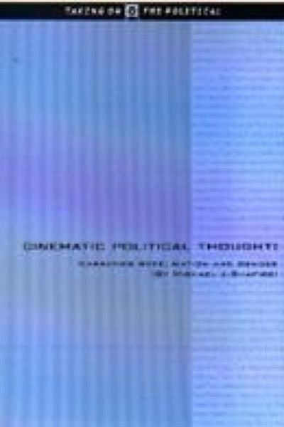 Cover for Michael J. Shapiro · Cinematic Political Thought: Narrating Race, Nation and Gender - Taking on the Political (Paperback Book) (1999)