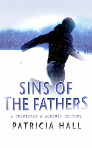 Cover for Patricia Hall · Sins of the Fathers (Thackeray &amp; Ackroyd S.) (Paperback Book) (2007)