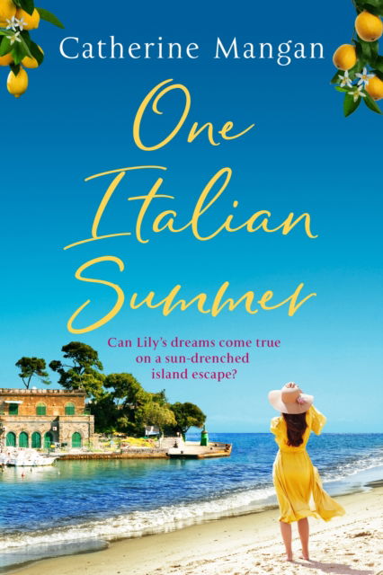 Cover for Catherine Mangan · One Italian Summer: an irresistible, escapist love story set in Italy - the perfect summer read (Paperback Book) (2023)