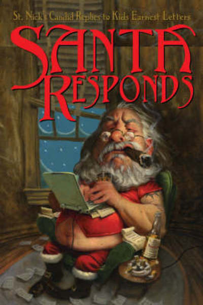 Santa Responds: St Nick's Candid Replies to Kid's Earnest Letters - Santa Claus - Książki - Running Press - 9780762430895 - 3 października 2007