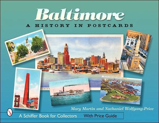 Baltimore: A History in Postcards - Mary Martin - Bøger - Schiffer Publishing Ltd - 9780764324895 - 14. juli 2006