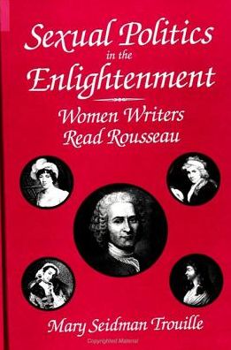 Cover for Mary Seidman Trouille · Sexual politics in the Enlightenment (Book) (1997)