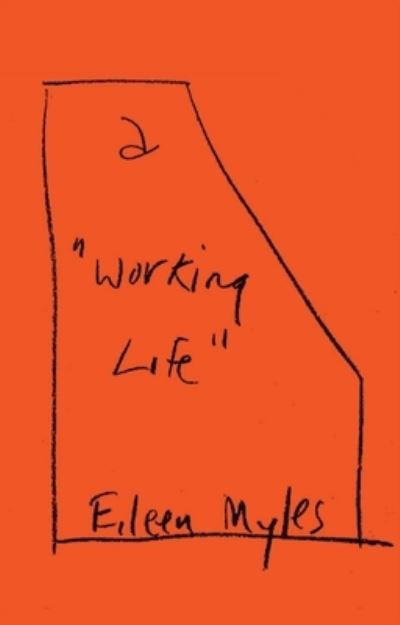 Working Life - Eileen Myles - Books - Grove/Atlantic, Incorporated - 9780802161895 - April 18, 2023