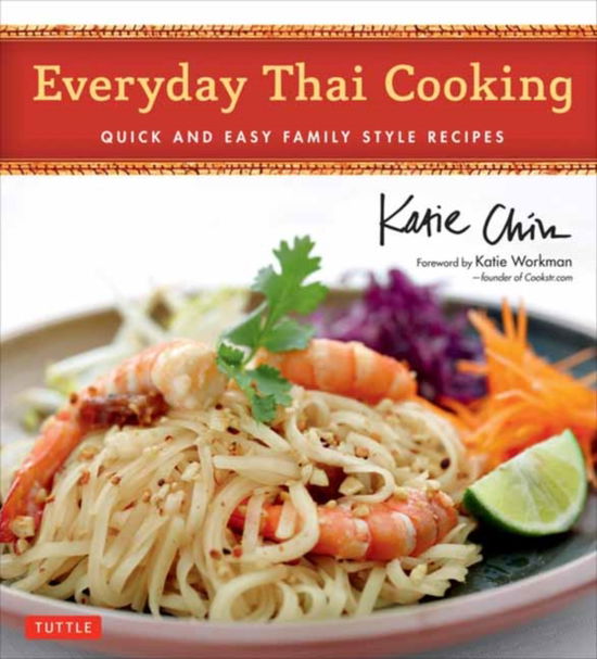 Cover for Katie Chin · Everyday Thai Cooking: Quick and Easy Family Style Recipes [Thai Cookbook, 100 Recipes] (Hardcover Book) (2024)