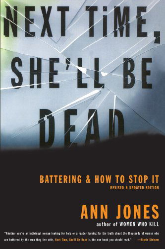 Cover for Ann Jones · Next Time, She'll Be Dead: Battering and How to Stop It (Paperback Book) [Rev Upd Su edition] (2000)