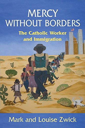 Cover for Mark Zwick · Mercy Without Borders: The Catholic Worker and Immigration (Paperback Book) (2010)