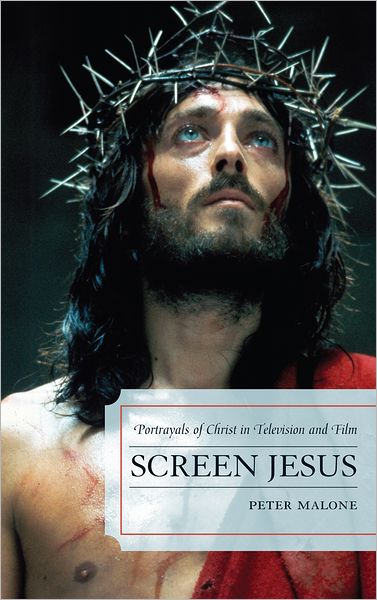 Cover for Peter Malone · Screen Jesus: Portrayals of Christ in Television and Film (Hardcover Book) (2012)