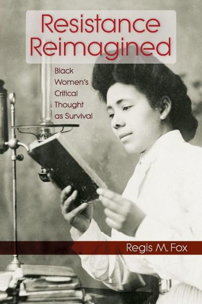 Cover for Regis M. Fox · Resistance Reimagined: Black Women's Critical Thought as Survival (Paperback Book) (2018)