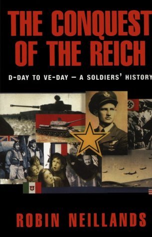 Cover for Robin Neillands · The Conquest of the Reich: D-day to Ve Day--a Soldiers' History (Pocketbok) [1st edition] (1997)