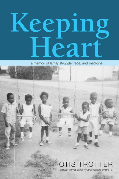 Cover for Otis Trotter · Keeping Heart: A Memoir of Family Struggle, Race, and Medicine - Series in Race, Ethnicity, and Gender in Appalachia (Paperback Book) (2015)