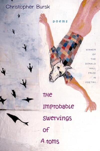 Improbable Swervings of Atoms, The - Pitt Poetry Series - Christopher Bursk - Books - University of Pittsburgh Press - 9780822958895 - August 20, 2005