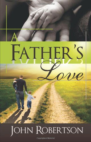 Cover for Robertson, John, Sir (Arizona State University) · A Father's Love (Taschenbuch) (2011)