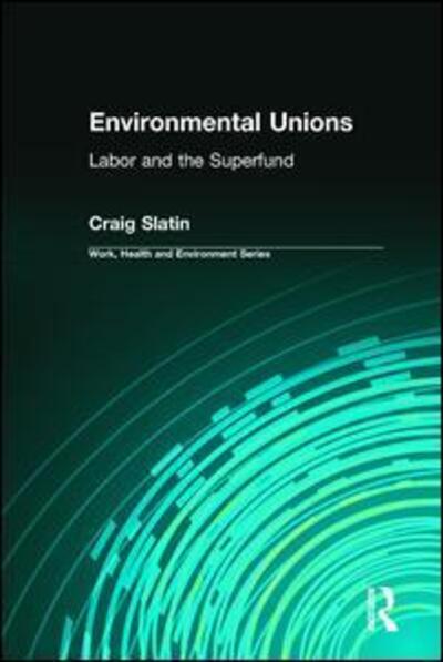 Cover for Craig Slatin · Environmental Unions: Labor and the Superfund - Work, Health and Environment Series (Paperback Book) (2009)