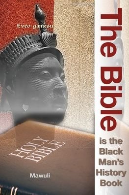 Cover for Mawuli Mawuvi · The Bible Is The Black Man's History Book (Taschenbuch) (2016)