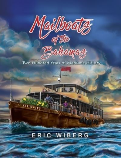 Cover for Eric Wiberg · Mailboats of the Bahamas: 200 Years of Maritime History (Hardcover Book) (2021)