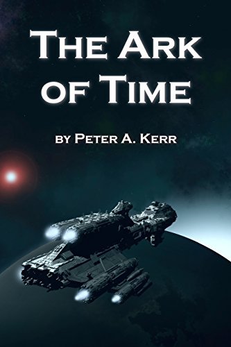 Peter A. Kerr · The Ark of Time (Ark Trilogy) (Volume 1) (Paperback Book) (2014)