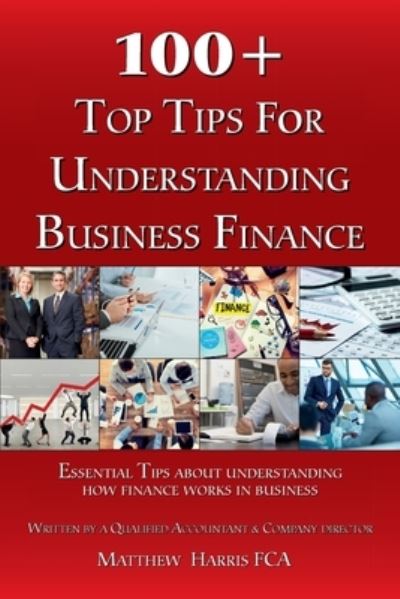 Cover for Matthew Harris · 100 100 + Top Tips For Understanding Business Finance (Paperback Book) (2019)