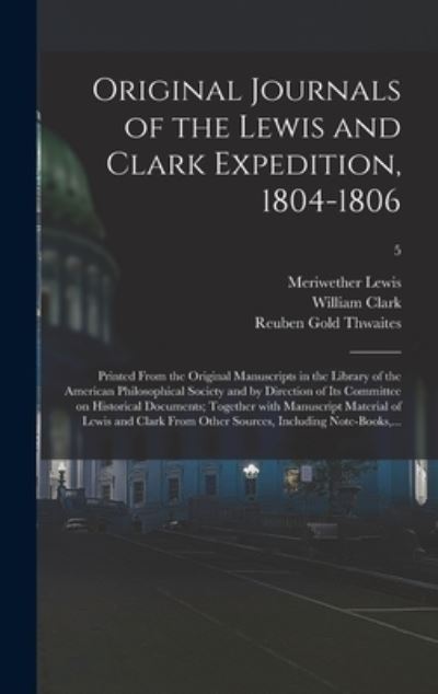Cover for Meriwether 1774-1809 Lewis · Original Journals of the Lewis and Clark Expedition, 1804-1806; Printed From the Original Manuscripts in the Library of the American Philosophical Society and by Direction of Its Committee on Historical Documents; Together With Manuscript Material Of...;  (Hardcover Book) (2021)