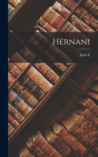 Cover for John E. 1862-1910 Matzke · Hernani (Book) (2022)