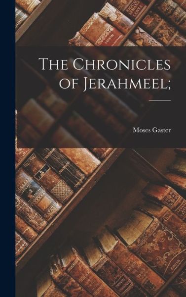 Cover for Moses Gaster · Chronicles of Jerahmeel; (Bok) (2022)