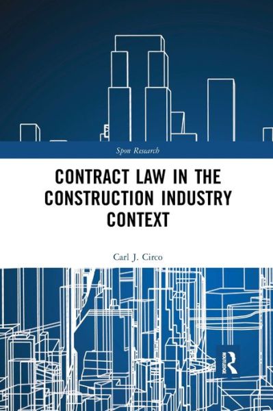 Cover for Carl J. Circo · Contract Law in the Construction Industry Context - Spon Research (Paperback Book) (2021)