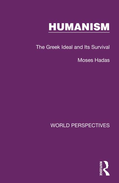 Cover for Moses Hadas · Humanism: The Greek Ideal and Its Survival - World Perspectives (Paperback Bog) (2023)