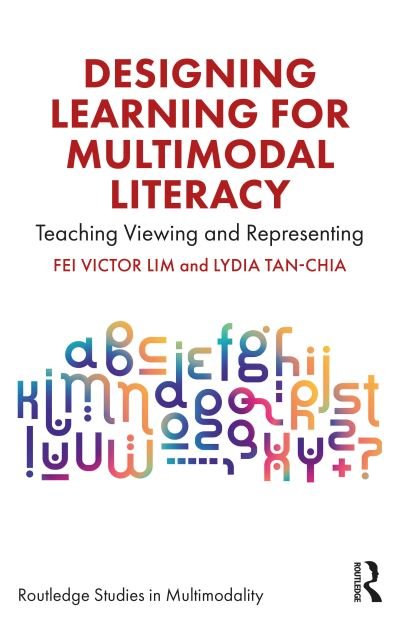 Cover for Lim, Fei Victor (National Institute of Education, Singapore) · Designing Learning for Multimodal Literacy: Teaching Viewing and Representing - Routledge Studies in Multimodality (Taschenbuch) (2022)