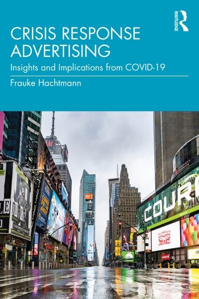 Cover for Hachtmann, Frauke (University of Nebraska–Lincoln, USA) · Crisis Response Advertising: Insights and Implications from COVID-19 (Paperback Book) (2023)