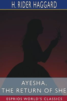 Cover for Sir H Rider Haggard · Ayesha, the Return of She (Paperback Book) (2024)
