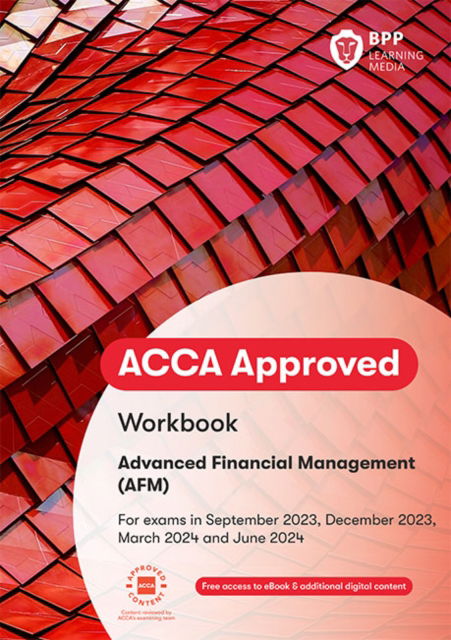 ACCA Advanced Financial Management: Workbook - BPP Learning Media - Bøger - BPP Learning Media - 9781035500895 - 16. februar 2023