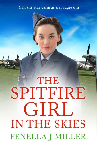 Cover for Fenella J. Miller · The Spitfire Girl in the Skies: A heartwarming and romantic WW2 saga - The Spitfire Girl (Paperback Book) (2019)