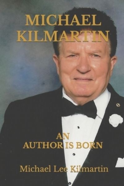 Cover for Michael Lee Kilmartin · Michael Kilmartin An Author is Born (Paperback Book) (2019)