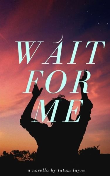 Cover for Tatum Layne · Wait for Me (Paperback Book) (2019)