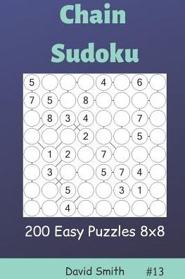 Cover for David Smith · Chain Sudoku - 200 Easy Puzzles 8x8 vol.13 (Book) (2019)