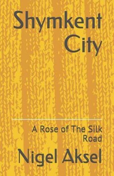 Cover for Nigel Aksel · Shymkent City (Paperback Bog) (2019)