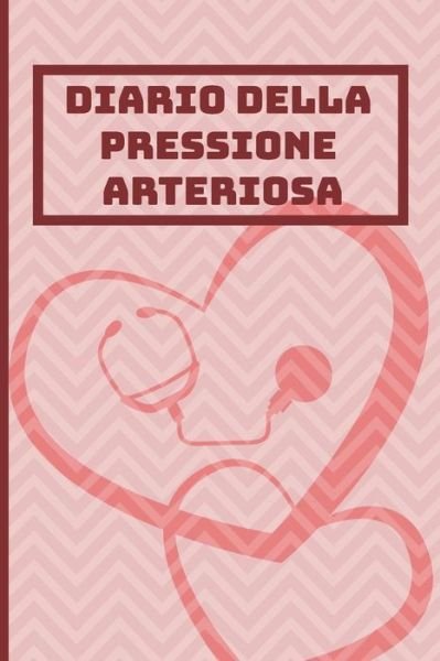 Diario Della Pressione Arteriosa - Aiuto Quotidiano - Böcker - Independently Published - 9781096370895 - 30 april 2019