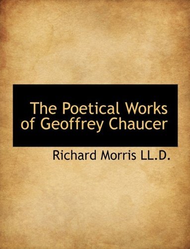 Cover for Richard Morris · The Poetical Works of Geoffrey Chaucer (Innbunden bok) (2009)