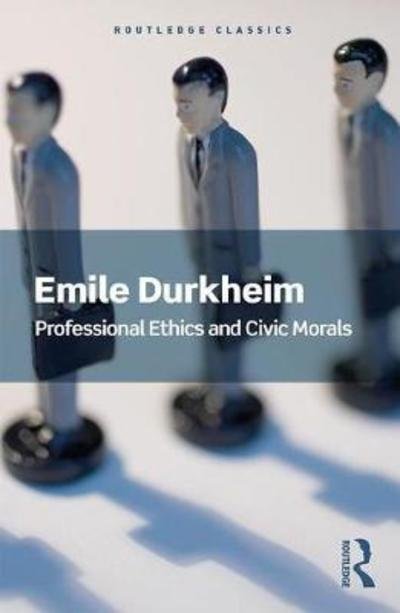 Cover for Emile Durkheim · Professional Ethics and Civic Morals - Routledge Classics (Paperback Bog) (2018)