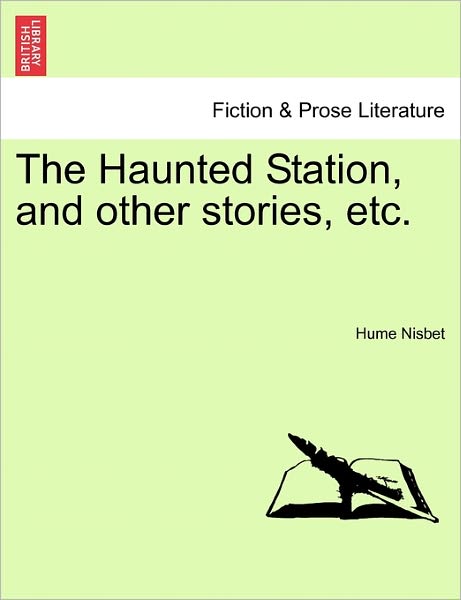 Cover for Hume Nisbet · The Haunted Station, and Other Stories, Etc. (Paperback Book) (2011)