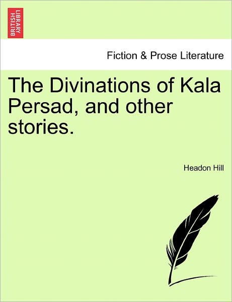 Cover for Headon Hill · The Divinations of Kala Persad, and Other Stories. (Paperback Book) (2011)