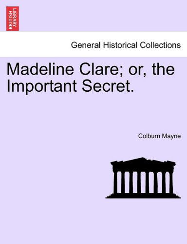 Cover for Colburn Mayne · Madeline Clare; Or, the Important Secret. (Paperback Book) (2011)