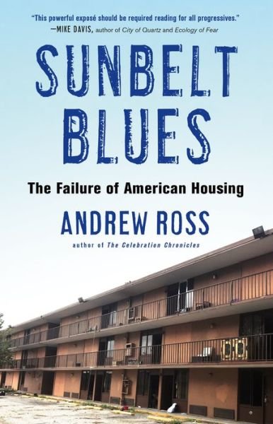 Cover for Andrew Ross · Sunbelt Blues: The Failure of American Housing (Paperback Book) (2022)