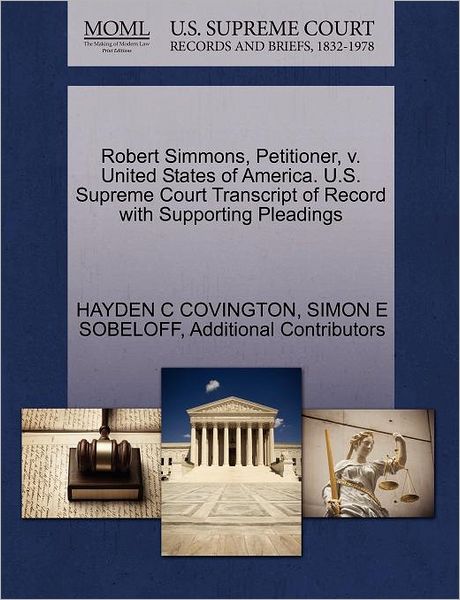 Cover for Hayden C Covington · Robert Simmons, Petitioner, V. United States of America. U.s. Supreme Court Transcript of Record with Supporting Pleadings (Paperback Book) (2011)