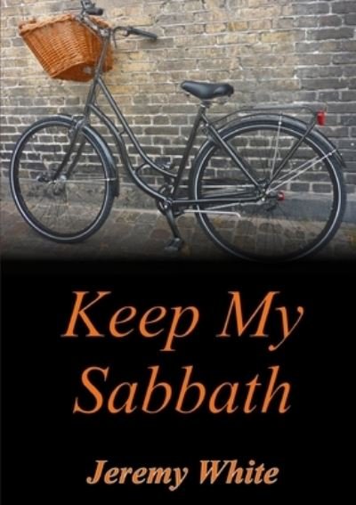 Cover for Jeremy White · Keep My Sabbath (Bok) (2013)
